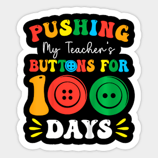 Pushing My Teachers Buttons For 100 Days 100 Days Of School Sticker